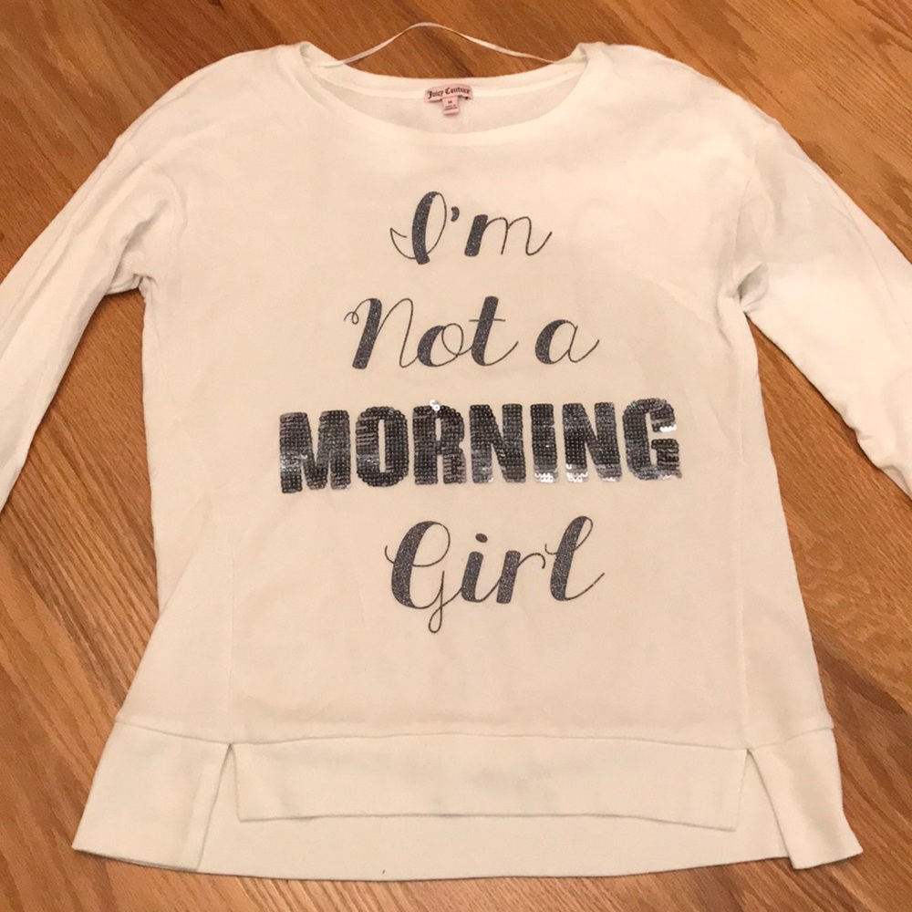 Juicy Couture- I'm not a morning girl sweatshirt
